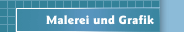 Malerei und Grafik